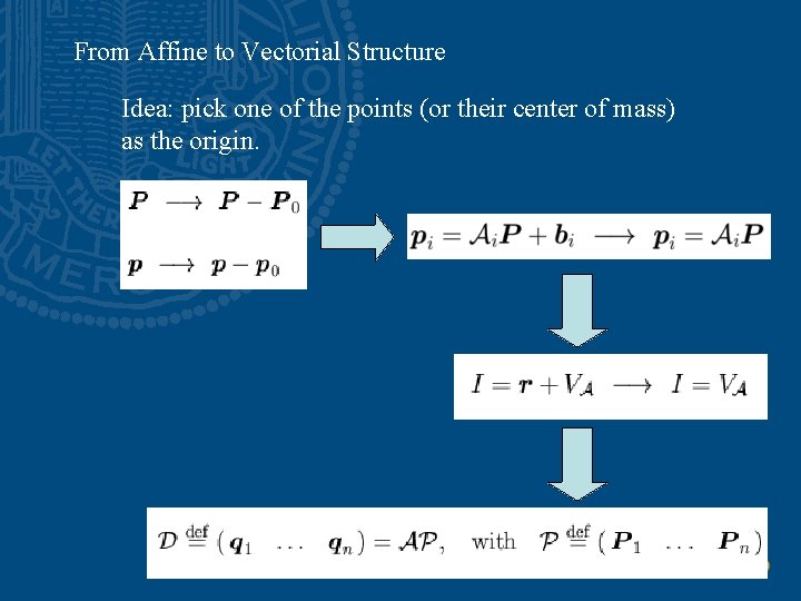 From Affine to Vectorial Structure Idea: pick one of the points (or their center