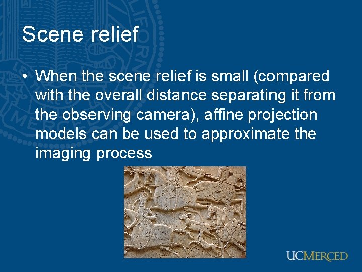 Scene relief • When the scene relief is small (compared with the overall distance