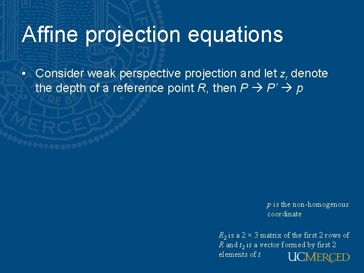 Affine projection equations • Consider weak perspective projection and let zr denote the depth
