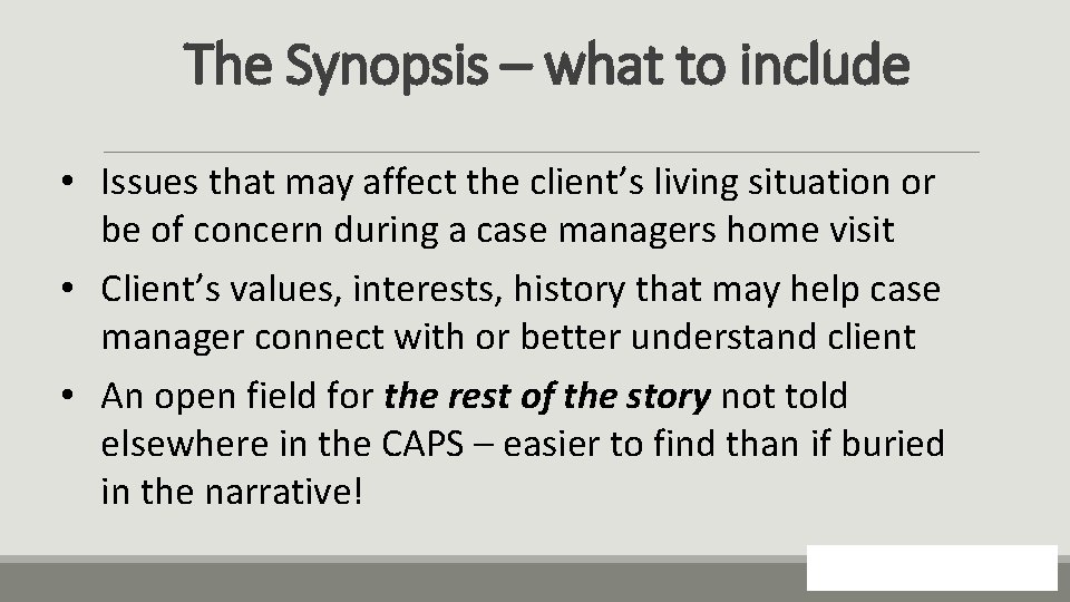 The Synopsis – what to include • Issues that may affect the client’s living
