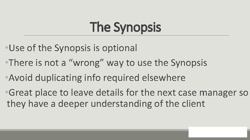 The Synopsis • Use of the Synopsis is optional • There is not a