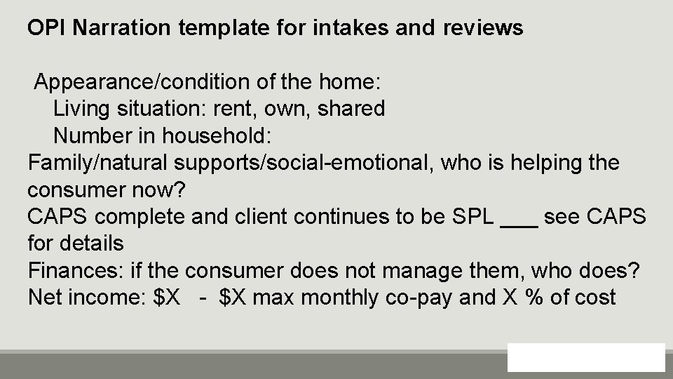 OPI Narration template for intakes and reviews Appearance/condition of the home: Living situation: rent,