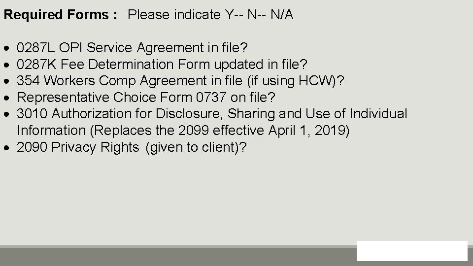 Required Forms : Please indicate Y-- N/A 0287 L OPI Service Agreement in file?
