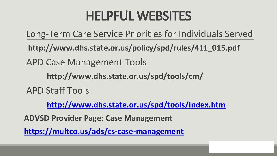 HELPFUL WEBSITES Long-Term Care Service Priorities for Individuals Served http: //www. dhs. state. or.