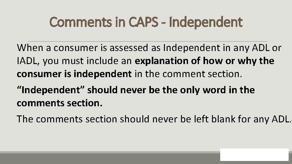 Comments in CAPS - Independent When a consumer is assessed as Independent in any