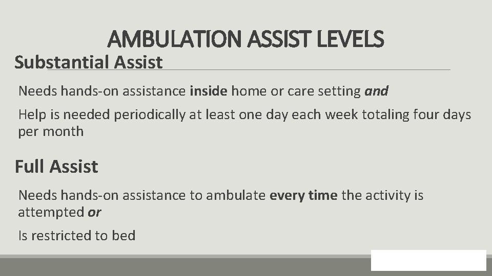 AMBULATION ASSIST LEVELS Substantial Assist Needs hands-on assistance inside home or care setting and