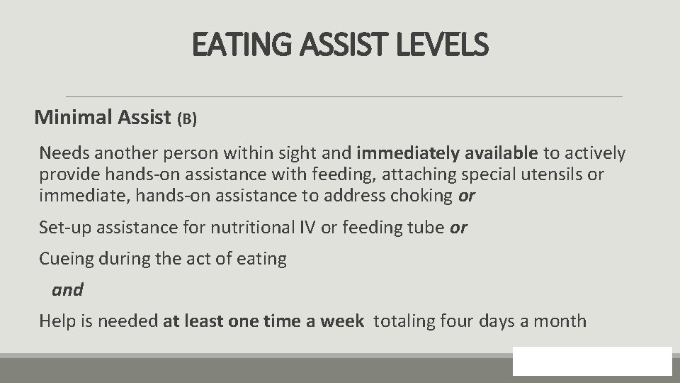 EATING ASSIST LEVELS Minimal Assist (B) Needs another person within sight and immediately available