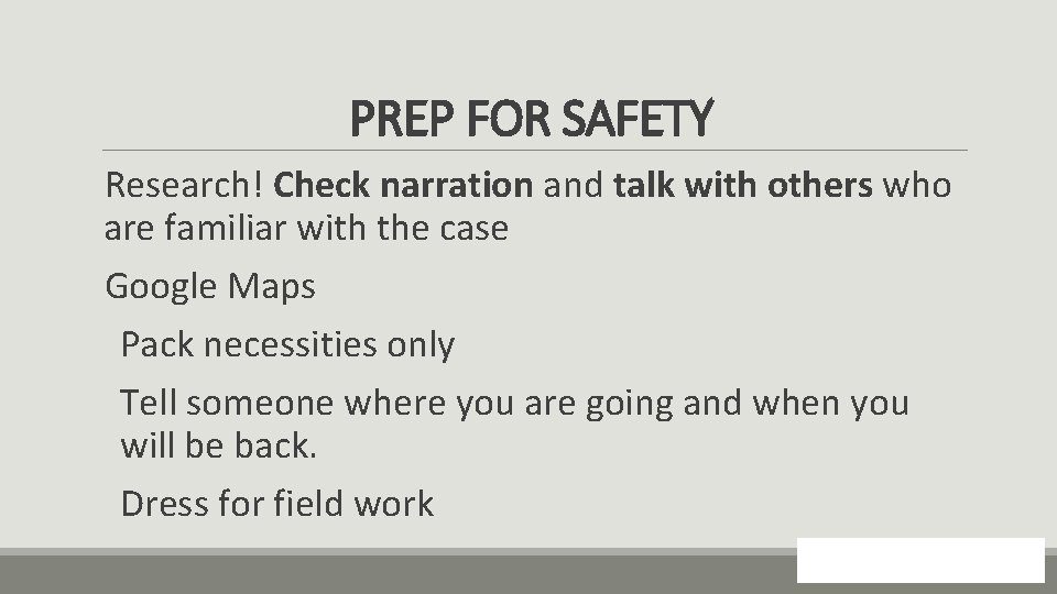 PREP FOR SAFETY Research! Check narration and talk with others who are familiar with