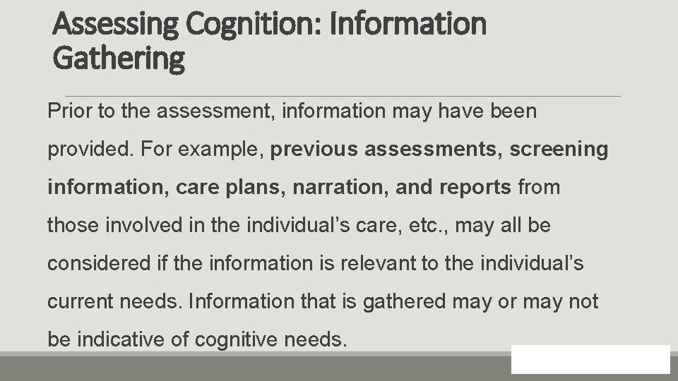 Assessing Cognition: Information Gathering Prior to the assessment, information may have been provided. For