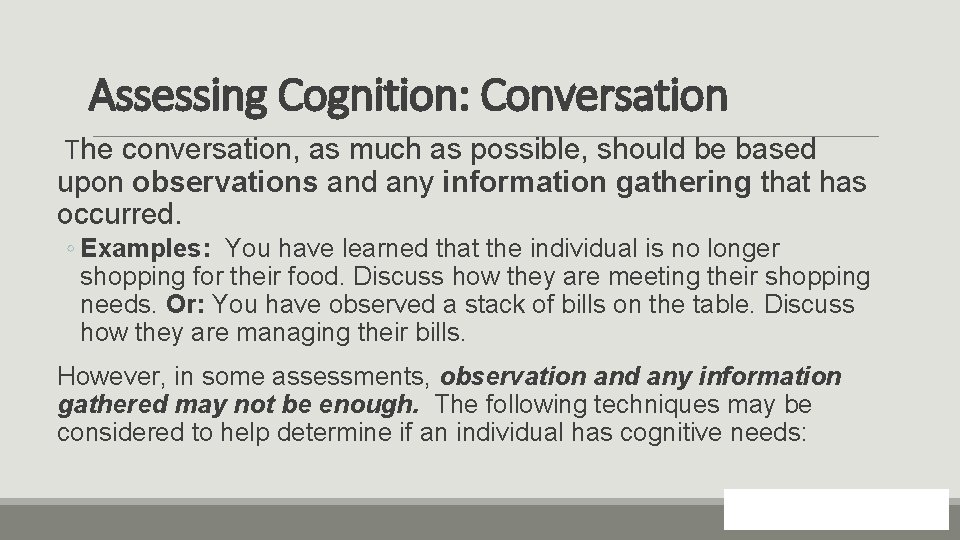 Assessing Cognition: Conversation The conversation, as much as possible, should be based upon observations