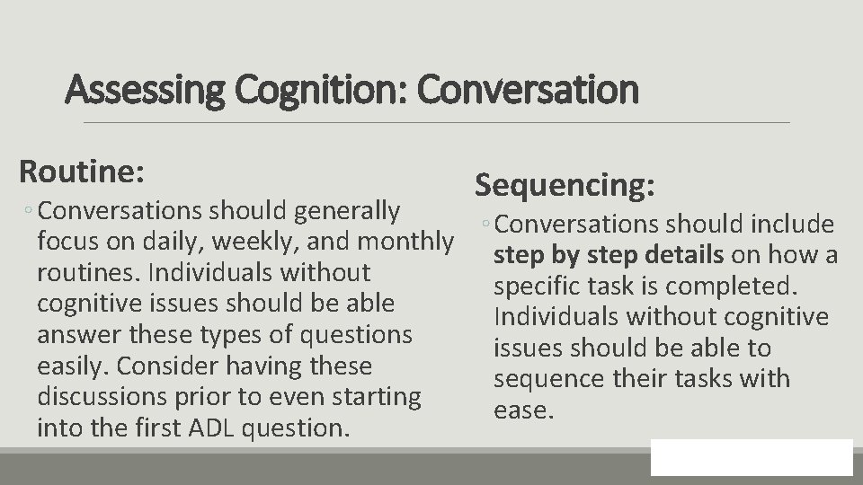 Assessing Cognition: Conversation Routine: Sequencing: ◦ Conversations should generally ◦ Conversations should include focus