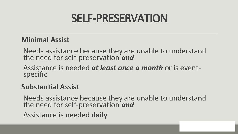 SELF-PRESERVATION Minimal Assist Needs assistance because they are unable to understand the need for