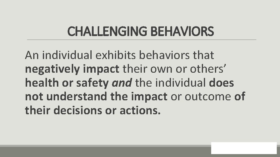 CHALLENGING BEHAVIORS An individual exhibits behaviors that negatively impact their own or others’ health