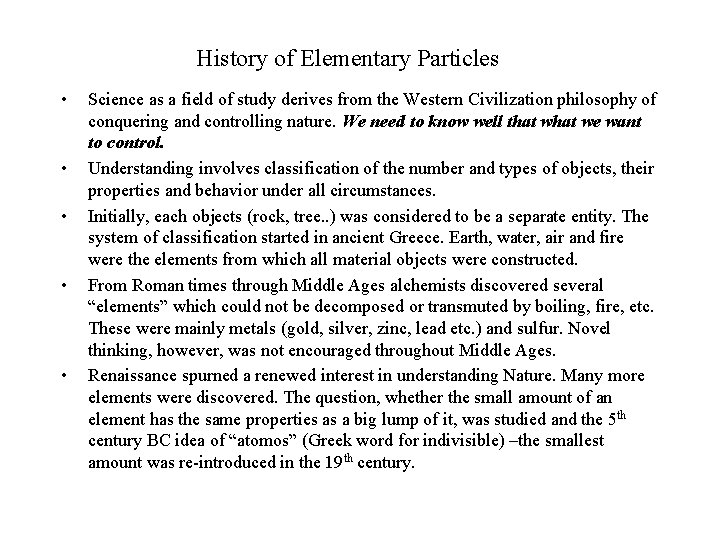 History of Elementary Particles • • • Science as a field of study derives