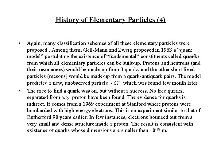 History of Elementary Particles (4) • • Again, many classification schemes of all these