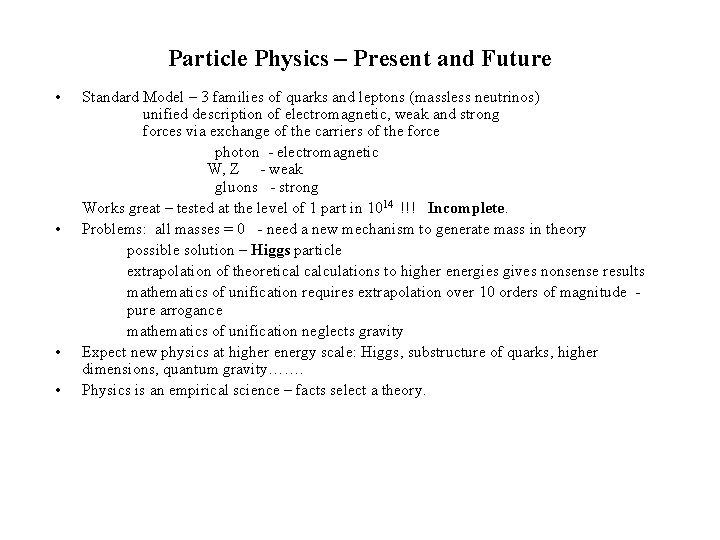 Particle Physics – Present and Future • • Standard Model – 3 families of