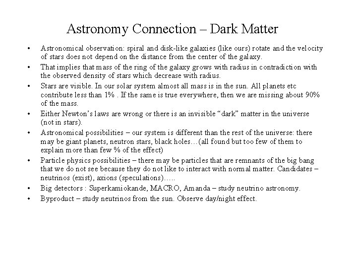 Astronomy Connection – Dark Matter • • Astronomical observation: spiral and disk-like galaxies (like