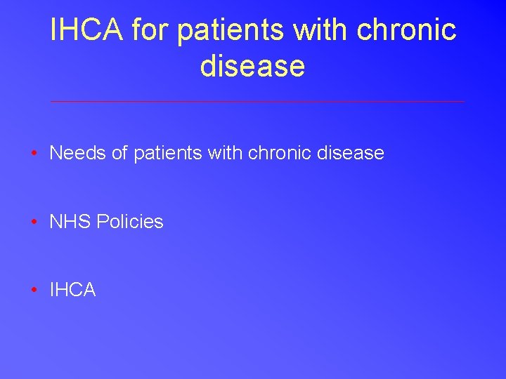IHCA for patients with chronic disease • Needs of patients with chronic disease • IHCA for patients with chronic disease • Needs of patients with chronic disease •