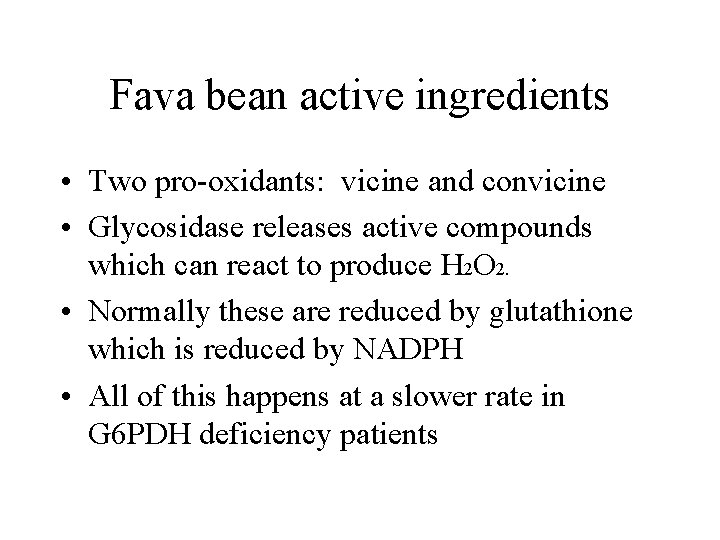 Fava bean active ingredients • Two pro-oxidants: vicine and convicine • Glycosidase releases active