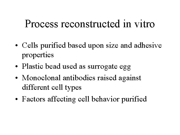 Process reconstructed in vitro • Cells purified based upon size and adhesive properties •