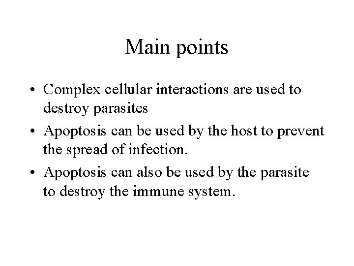 Main points • Complex cellular interactions are used to destroy parasites • Apoptosis can