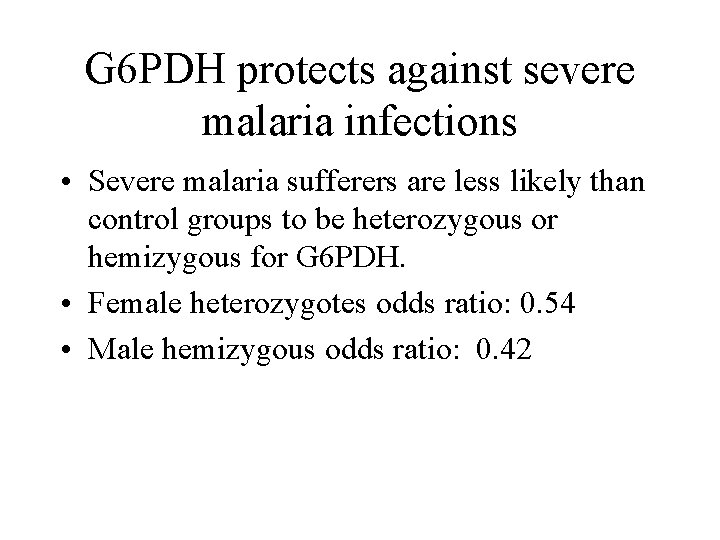 G 6 PDH protects against severe malaria infections • Severe malaria sufferers are less