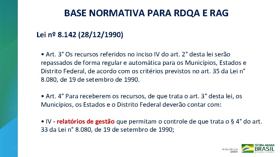 BASE NORMATIVA PARA RDQA E RAG Lei nº 8. 142 (28/12/1990) • Art. 3°