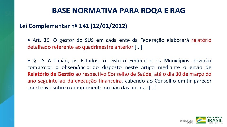 BASE NORMATIVA PARA RDQA E RAG Lei Complementar nº 141 (12/01/2012) • Art. 36.