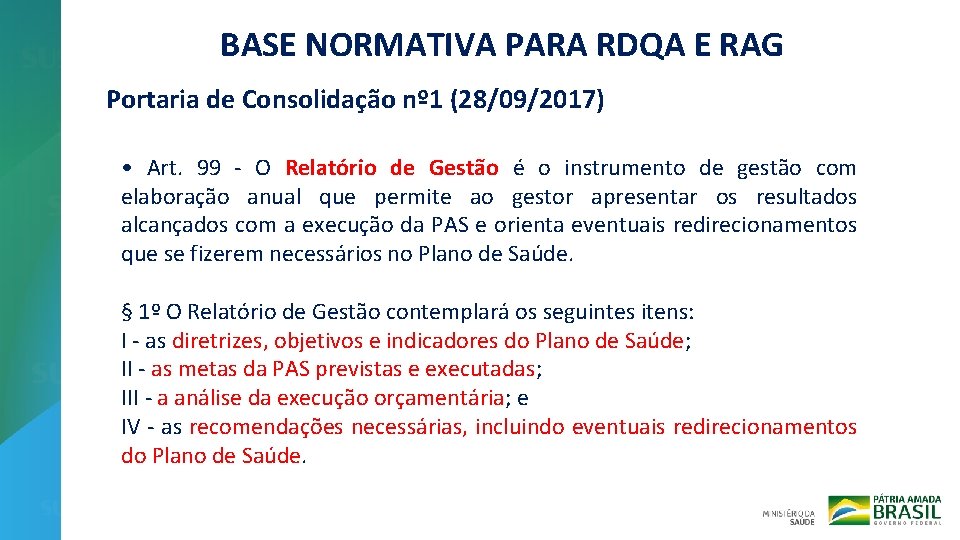 BASE NORMATIVA PARA RDQA E RAG Portaria de Consolidação nº 1 (28/09/2017) • Art.