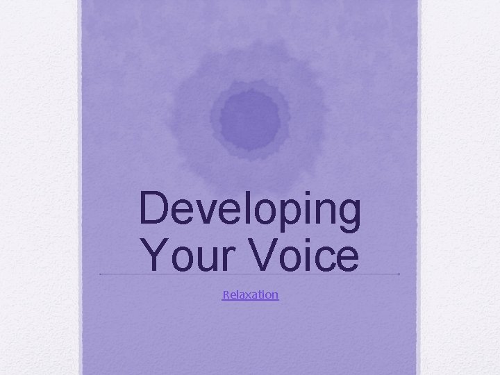 Developing Your Voice Relaxation 