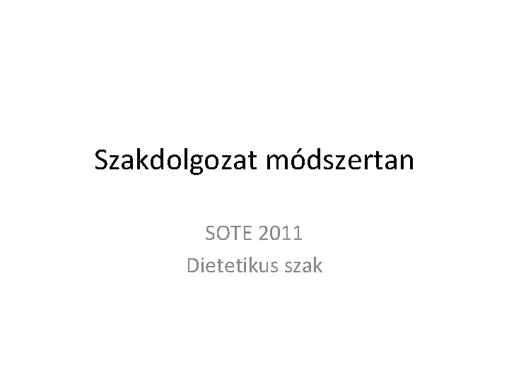 Szakdolgozat módszertan SOTE 2011 Dietetikus szak 