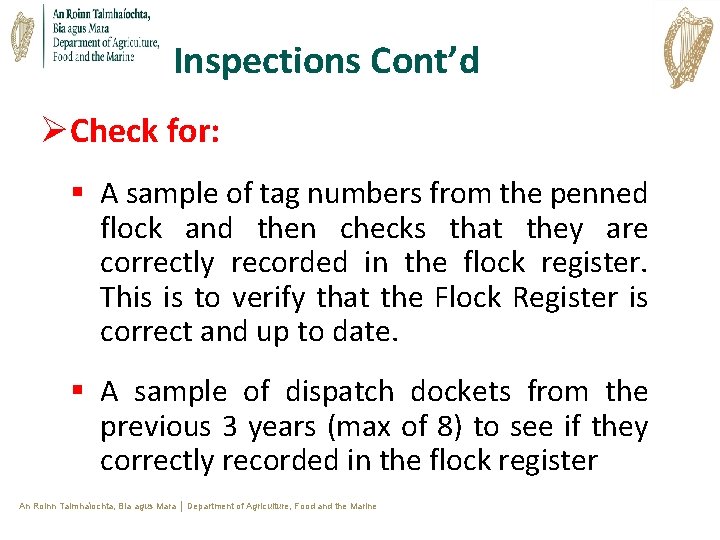 Inspections Cont’d ØCheck for: § A sample of tag numbers from the penned flock Inspections Cont’d ØCheck for: § A sample of tag numbers from the penned flock