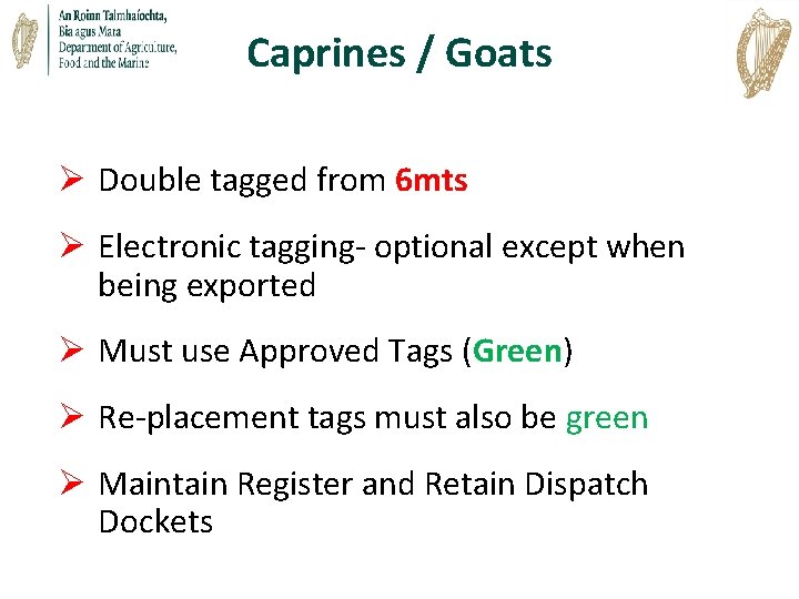 Caprines / Goats Ø Double tagged from 6 mts Ø Electronic tagging- optional except Caprines / Goats Ø Double tagged from 6 mts Ø Electronic tagging- optional except