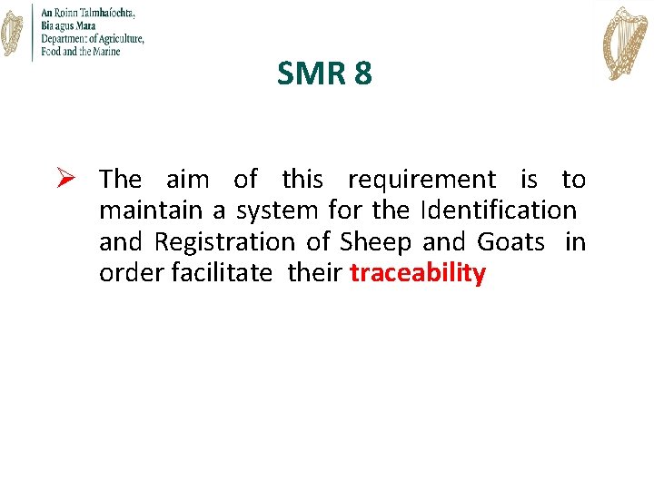 SMR 8 Ø The aim of this requirement is to maintain a system for SMR 8 Ø The aim of this requirement is to maintain a system for
