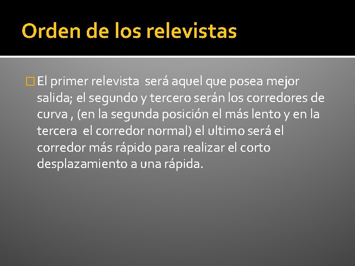 Orden de los relevistas � El primer relevista será aquel que posea mejor salida;