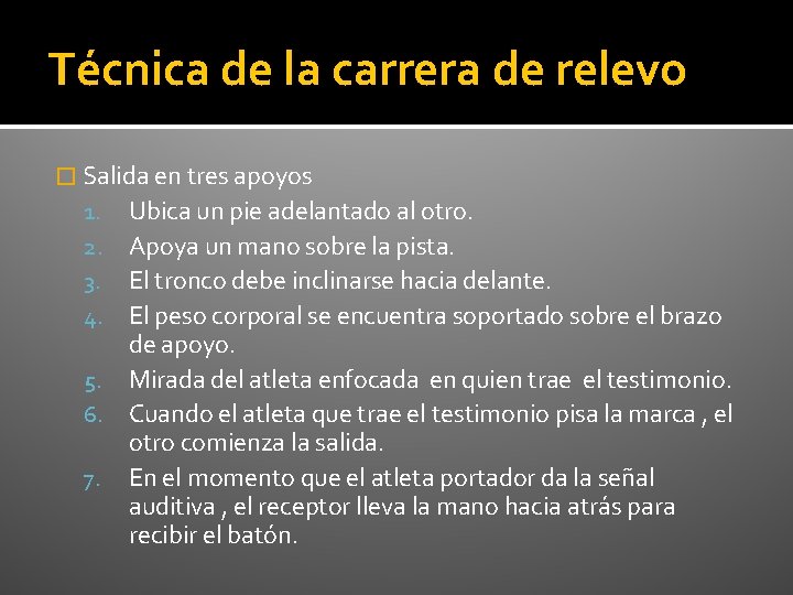 Técnica de la carrera de relevo � Salida en tres apoyos Ubica un pie