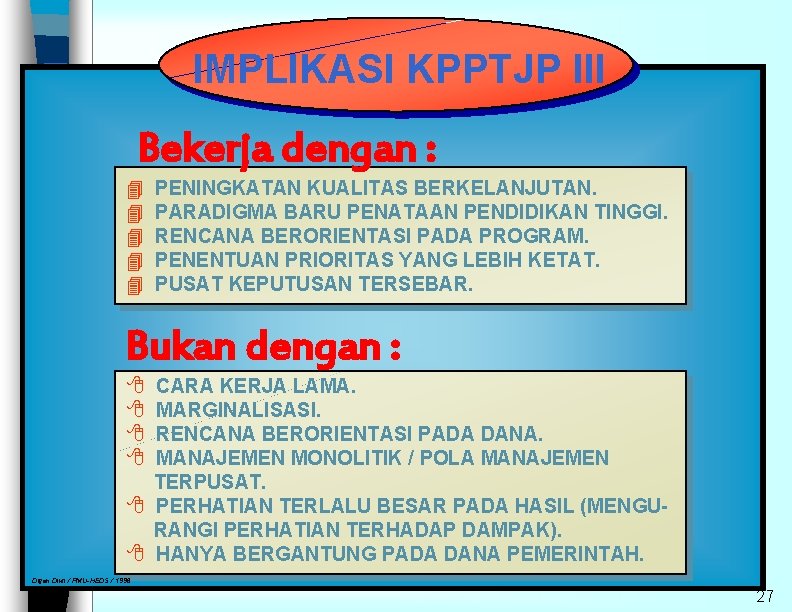 IMPLIKASI KPPTJP III Bekerja dengan : 4 4 4 PENINGKATAN KUALITAS BERKELANJUTAN. PARADIGMA BARU