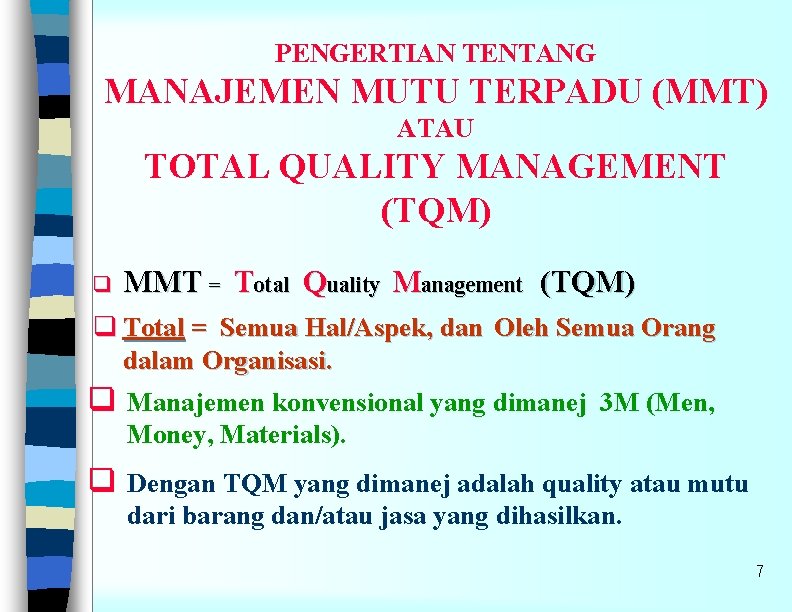 PENGERTIAN TENTANG MANAJEMEN MUTU TERPADU (MMT) ATAU TOTAL QUALITY MANAGEMENT (TQM) q MMT =