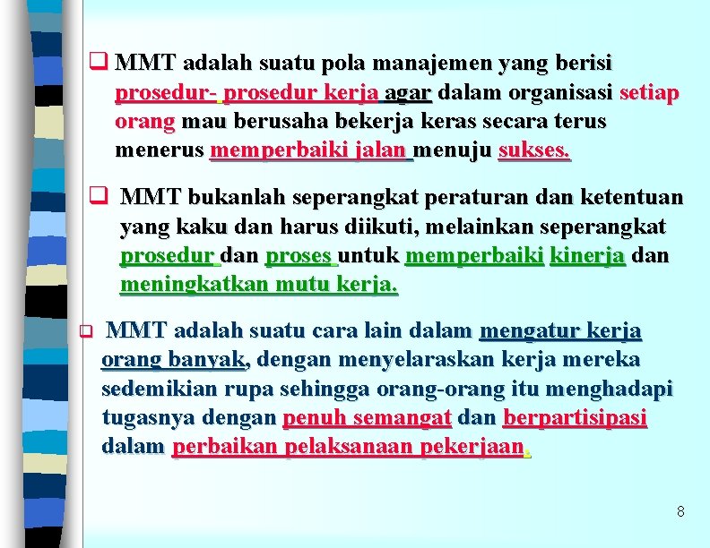 q MMT adalah suatu pola manajemen yang berisi prosedur- prosedur kerja agar dalam organisasi