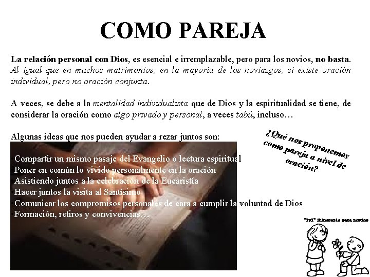 COMO PAREJA La relación personal con Dios, es esencial e irremplazable, pero para los