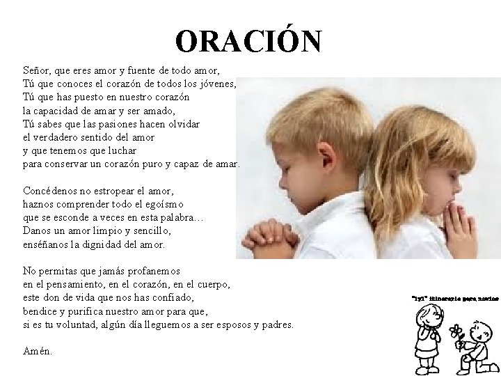 ORACIÓN Señor, que eres amor y fuente de todo amor, Tú que conoces el