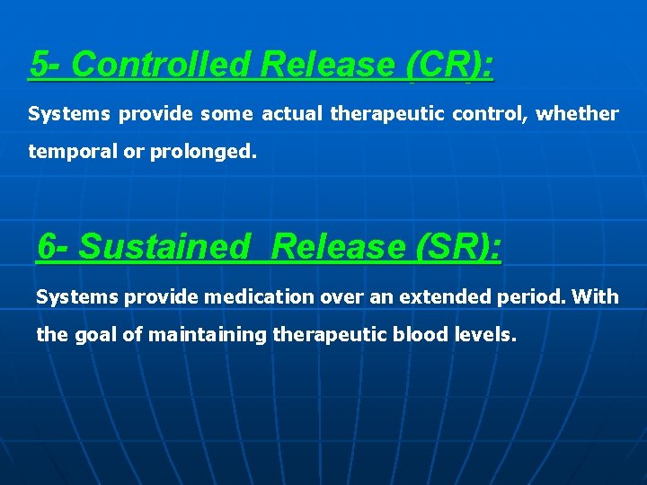 5 - Controlled Release (CR): Systems provide some actual therapeutic control, whether temporal or
