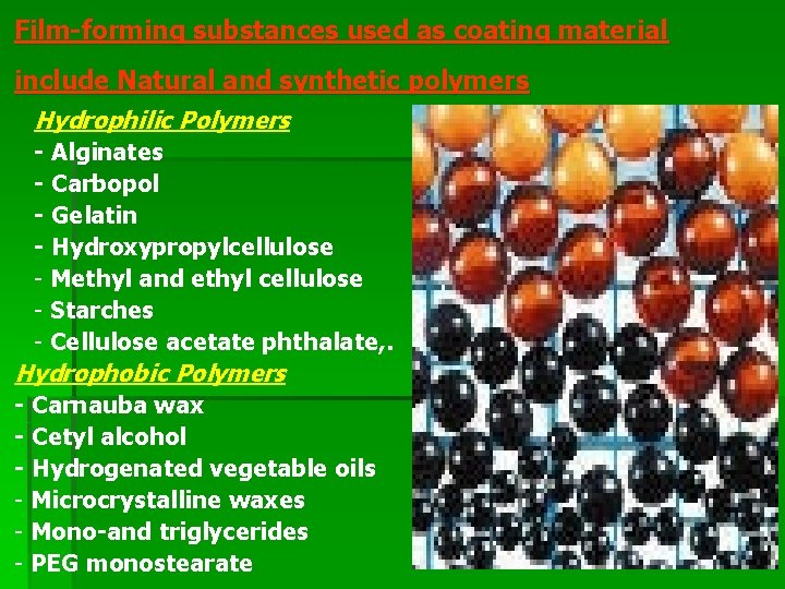 Film forming substances used as coating material include Natural and synthetic polymers Hydrophilic Polymers
