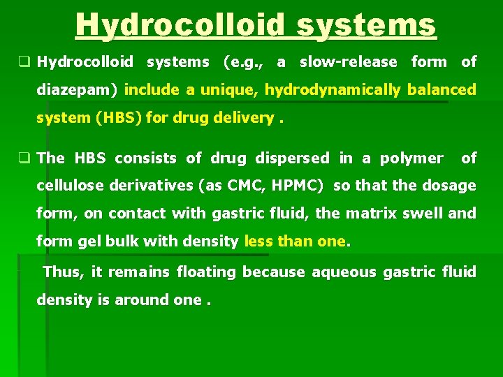 Hydrocolloid systems q Hydrocolloid systems (e. g. , a slow release form of diazepam)