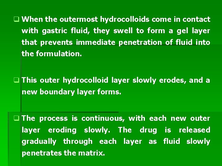 q When the outermost hydrocolloids come in contact with gastric fluid, they swell to