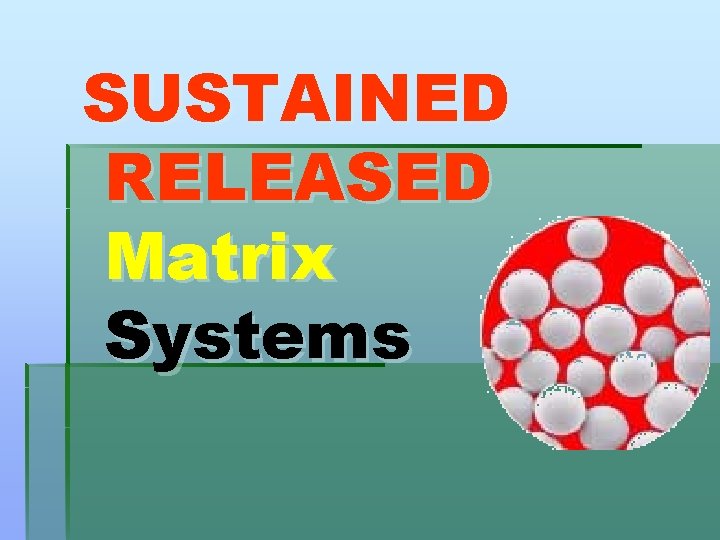 SUSTAINED RELEASED Matrix Systems 
