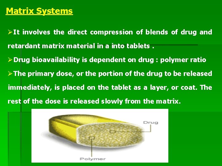 Matrix Systems ØIt involves the direct compression of blends of drug and retardant matrix