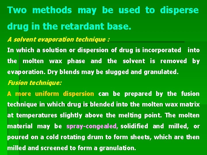 Two methods may be used to disperse drug in the retardant base. A solvent