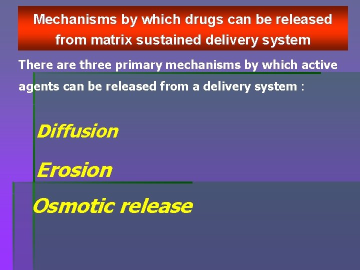 Mechanisms by which drugs can be released from matrix sustained delivery system There are