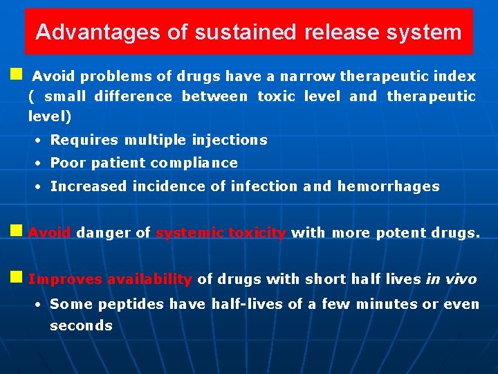 Advantages of sustained release system n Avoid problems of drugs have a narrow therapeutic